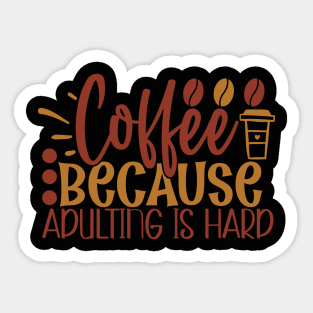 Coffee Because Adulting is Hard Sticker